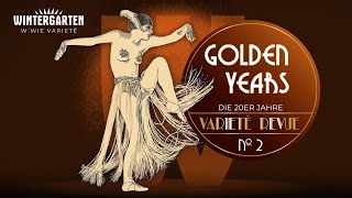 GOLDEN YEARS  Die 20er Jahre Varieté Revue No 2 [upl. by Brietta]