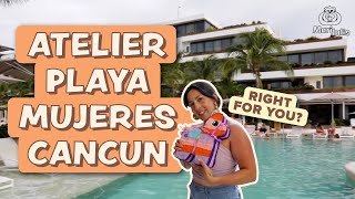 ATELIER PLAYA MUJERES  5 Star Luxury Resort  My 4 Day Vacation  Is it Chill or Lively [upl. by Enohs]