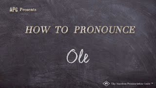 How to Pronounce Ole Real Life Examples [upl. by Jeralee974]