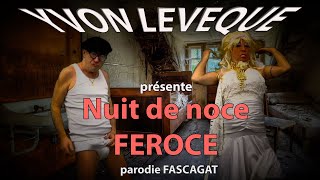 La nuit de noce  FEROCE  Fascagat [upl. by Annmarie]