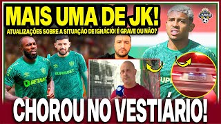 🚨ÚLTIMAS DO FLU MAIS UMA POLÊMICA COM JK JOGADOR CHOROU NO VESTIÁRIO SITUAÇÃO DE IGNÁCIO É GRAVE [upl. by Barrett]