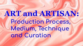 The Art amp Artisan Production Process Medium Technique amp Curation [upl. by Nybor]