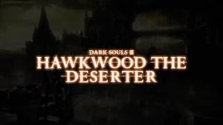 Hawkwood the Deserter Dark Souls III [upl. by Oribella]