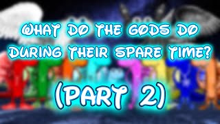 What do the gods do during their spare time Part 2 [upl. by Orecic]