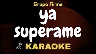 Grupo Firme  Ya Superame  Karaoke  Letra  Lyrics Video  Instrumental  Clean Track [upl. by Godrich]