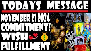 TODAYS MESSAGE FOR ALL🎈NOVEMBER 21 2024 ALL NEED TO👀🎈55🎈⭐💞COMMITMENT⭐WISH FULFILLMENT💰RISE IN MONEY [upl. by Keg879]