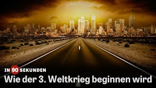 Wie der 3 Weltkrieg beginnen wird  In 90 Sekunden [upl. by Akcirderf276]