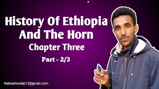 History of Ethiopia And The Horn Chapter Three part 2 natnaelwodaji [upl. by Ringsmuth]