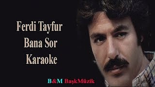 Ferdi Tayfur  Bana Sor  KARAOKE [upl. by Kaenel366]