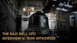 The Nazi Bell UFO  Interview w Igor Witkowski COMPLETE Joseph Farrell Die Glocke The Bell UFOs [upl. by Irrehc623]