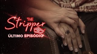 THE STRIPPER  Episódio 10  SERIES FINALE  Subtitles IMPORTANTE  LEIA A DESCRIÇÃO [upl. by Enaid]