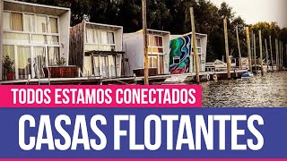 ¿Cómo son las casas flotantes  Todos Estamos Conectados [upl. by Nolava947]