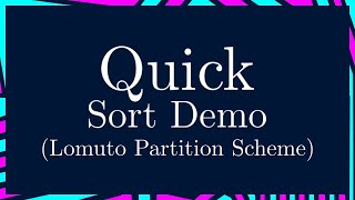 Quick Sort Lomuto Partition Scheme Demo [upl. by Benedikt]