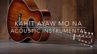 Kahit Ayaw Mo NaAcoustic Instrumental [upl. by Teryl723]