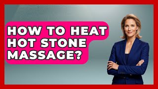 How To Heat Hot Stone Massage  Holistic Balance And Bliss [upl. by Amalbergas]