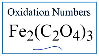 How to find the Oxidation Number for Fe in Fe2C2O43 [upl. by Karry]