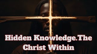 Hidden Knowledge of The Christ Withing [upl. by Nnairrehs]