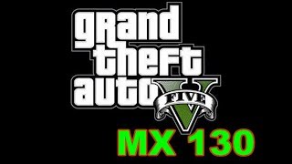 GTA 5 Gaming MX 130 Benchmark [upl. by Etienne]