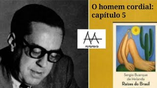 O homem cordial capítulo 5 de quotRaízes do Brasilquot  Sérgio Buarque de Holanda [upl. by Drahnreb]