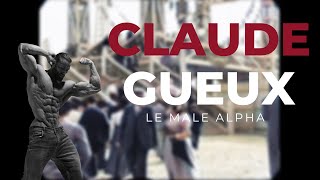 CLAUDE GUEUX  LE MALE ALPHA DU 19EME SIECLE [upl. by Noell]