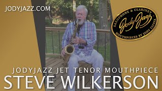 Steve Wilkerson Demonstrates the JodyJazz JET Tenor 6 Mouthpiece [upl. by Eednyl711]