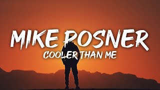 Mike Posner  Cooler Than Me Lyrics [upl. by Dazraf618]