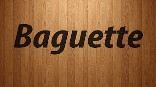 How to Pronounce Baguette  Baguette Pronunciation [upl. by Gwenora]