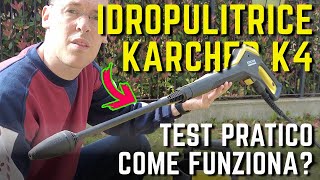 COME FUNZIONA idropulitrice KARCHER K4 per pulizia di CASA GIARDINO e AUTO  TEST [upl. by Bastien]