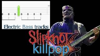 SLIPKNOT killpop Electric Bass tracks [upl. by Eifos]