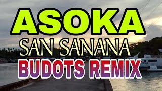 ASOKA SAN SANANA BUDOTS REMIX  ISLANDVIEW [upl. by Akkeber]