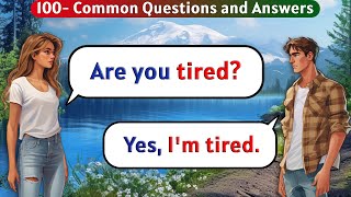 English Conversation Practice for Beginners  100 Common Questions and Answers in English [upl. by Naras]