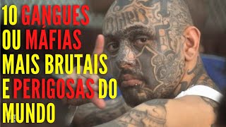 Top 10 GANGUES ou MÁFIAS Mais PERIGOSAS do Mundo [upl. by Cooley]