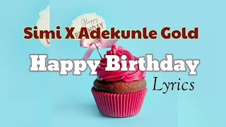 Simi  Happy Birthday Lyrics ft Adekunle Gold HD amp HQ Video  Happy Birthday Happy birthday Oh [upl. by Attennek]