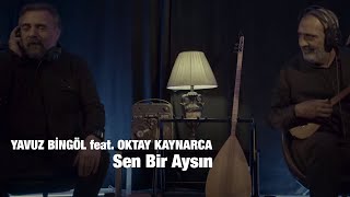 Yavuz Bingöl feat Oktay Kaynarca  Sen Bir Aysın [upl. by Ellehcam]