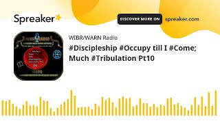 Discipleship Occupy till I Come Much Tribulation Pt10 part 2 of 4 [upl. by Aikehs]