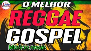 REGGAE GOSPEL REMIX 2024 SÓ LANÇAMENTO TOP REGGAE DO MARANHÃO 2024 [upl. by Anwahs]