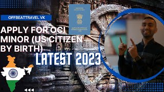 OCI for Minor Step by step guide  US National by Birth  Latest 2023 [upl. by Zaneta873]