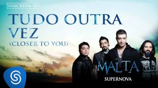 Malta  Tudo Outra Vez Closer to You Álbum Supernova Áudio Oficial [upl. by Navarro878]