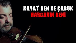 HAYAT SEN NE ÇABUK HARCADIN BENİ [upl. by Gaut]