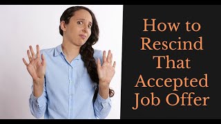 How to Rescind That Accepted Job Offer [upl. by Tireb43]