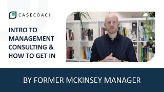 INTRO TO MANAGEMENT CONSULTING  BY FORMER MCKINSEY MANAGER [upl. by Xaviera9]