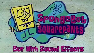 The SpongeBob Intro But With Sound Effects [upl. by Charo970]