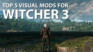 The Witcher 3 – The 5 Best Graphics Visual Mods [upl. by Norehs425]