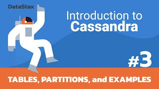 03  Intro to Cassandra  Tables Partitions and Examples [upl. by Aivat]