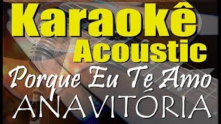 ANAVITÓRIA  Porque Eu Te Amo Karaokê Acústico playback [upl. by Ailee]