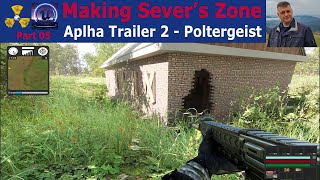 Making Severs Zone part 05 Alpha Trailer 2  Poltergeist [upl. by Aerdnek]