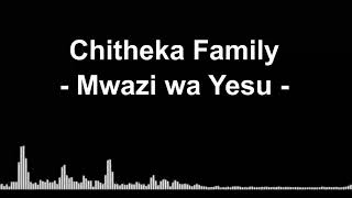 Chitheka Family  Mwazi Wa Yesu [upl. by Allyson]