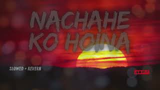 Nachahe Ko Hoina  The Edge Band Slowed  Reverb [upl. by Witherspoon]