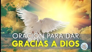 ORACIÓN PARA DAR GRACIAS A DIOS POR TODAS SUS BENDICIONES [upl. by Keg628]