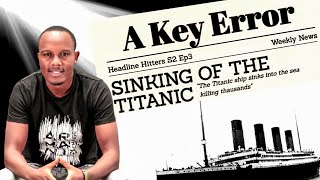 Titanic The Key Error  Headline Hitters 2 Ep 3 [upl. by Aisirtap]